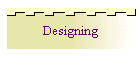 Designing